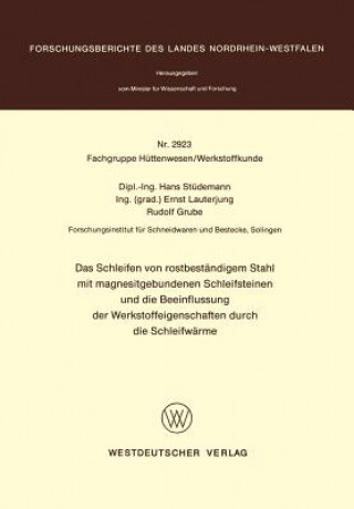 Livre Das Schleifen von rostbeständigem Stahl mit magnesitgebundenen Schleifsteinen und die Beeinflussung der Werkstoffeigenschaften durch die Schleifwärme Hans Stüdemann