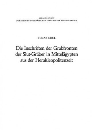 Kniha Inschriften Der Grabfronten Der Siut-Graber in Mittelagypten Aus Der Herakleopolitenzeit Elmar Edel