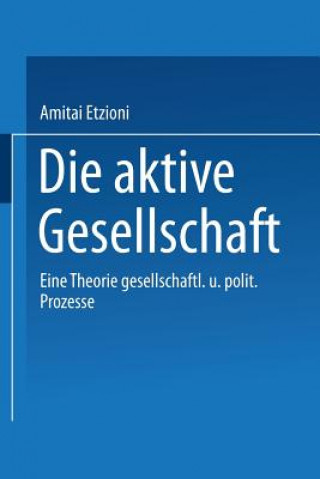 Kniha Die Aktive Gesellschaft Amitai Etzioni