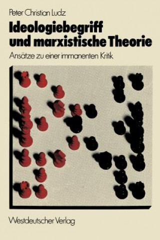 Kniha Ideologiebegriff Und Marxistische Theorie Peter Christian Ludz