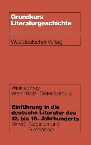 Kniha Einf hrung in Die Deutsche Literatur Des 12. Bis 16. Jahrhunderts Winfried Frey