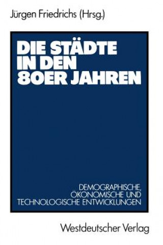 Kniha Die Stadte in Den 80er Jahren Jurgen Friedrichs