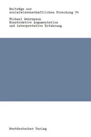 Könyv Konstruktive Argumentation Und Interpretative Erfahrung Michael Wehrspaun
