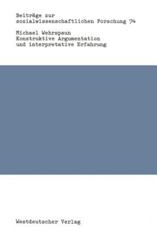 Kniha Konstruktive Argumentation Und Interpretative Erfahrung Michael Wehrspaun