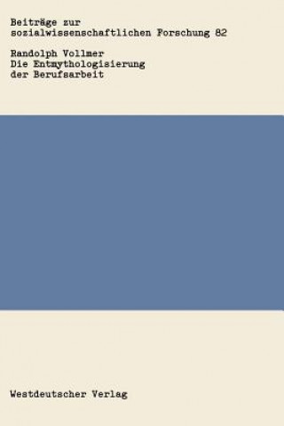 Kniha Die Entmythologisierung der Berufsarbeit Randolph Vollmer