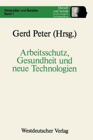 Kniha Arbeitsschutz, Gesundheit Und Neue Technologien Peter Gerd