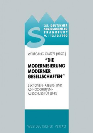 Buch 25. Deutscher Soziologentag 1990. Die Modernisierung Moderner Gesellschaften Wolfgang Glatzer