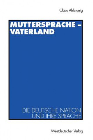 Kniha Muttersprache -- Vaterland Klaus Ahlzweig