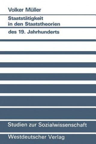 Kniha Staatst tigkeit in Den Staatstheorien Des 19. Jahrhunderts Volker Müller