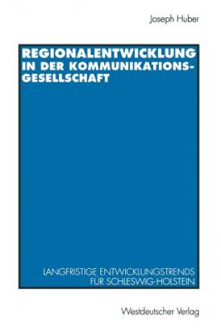 Könyv Regionalentwicklung in Der Kommunikationsgesellschaft Joseph Huber