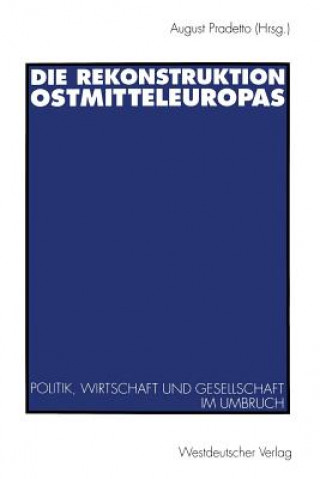 Livre Die Rekonstruktion Ostmitteleuropas August Pradetto