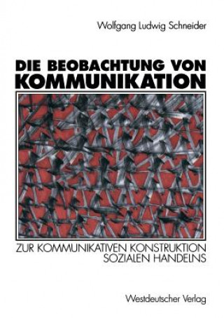 Книга Die Beobachtung Von Kommunikation Wolfgang L. Schneider