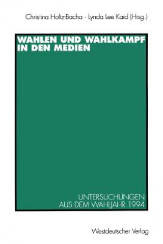 Книга Wahlen Und Wahlkampf in Den Medien Christina Holtz-Bacha