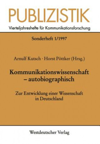 Kniha Kommunikationswissenschaft -- Autobiographisch Arnulf Kutsch
