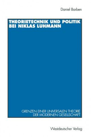 Könyv Theorietechnik Und Politik Bei Niklas Luhmann Daniel Barben