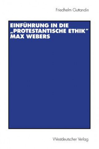 Kniha Einfuhrung in Die "protestantische Ethik" Max Webers Friedhelm Guttandin