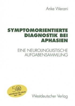 Kniha Symptomorientierte Diagnostik bei Aphasien Anke Werani