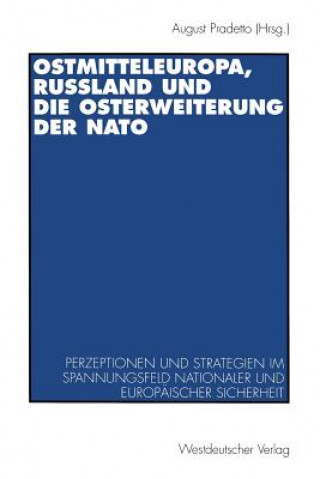 Kniha Ostmitteleuropa, Ru land Und Die Osterweiterung Der NATO August Pradetto