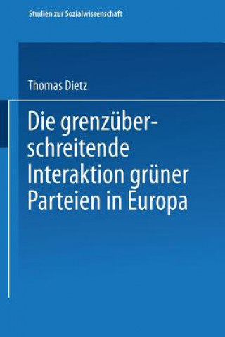 Kniha Die Grenz berschreitende Interaktion Gr ner Parteien in Europa Thomas Dietz