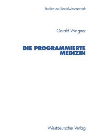 Kniha Die Programmierte Medizin Gerald Wagner