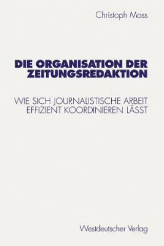 Книга Die Organisation Der Zeitungsredaktion Christoph Moss