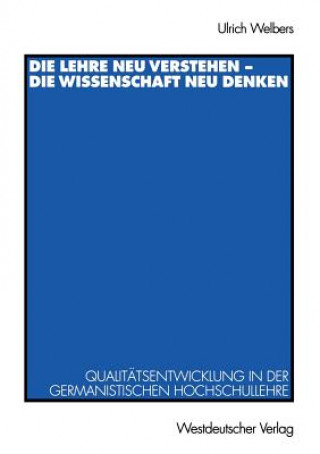 Kniha Lehre Neu Verstehen - die Wissenschaft Neu Denken Ulrich Welbers