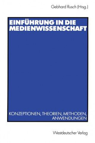 Könyv Einfuhrung in die Medienwissenschaft Gebhardt Rusch