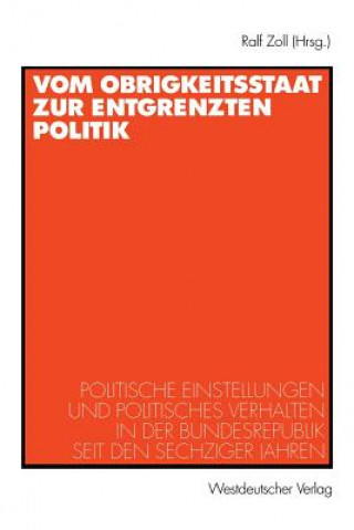 Kniha Vom Obrigkeitsstaat zur Entgrenzten Politik Ralf Zoll
