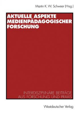 Kniha Aktuelle Aspekte Medienpadagogischer Forschung Martin K. W. Schweer