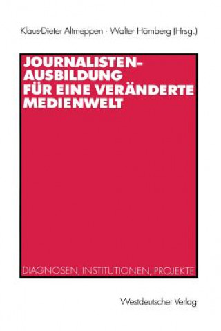 Buch Journalistenausbildung fur eine Veranderte Medienwelt Klaus-Dieter Altmeppen