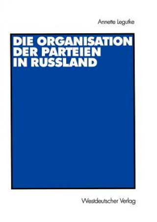 Könyv Organisation der Parteien in Russland Annette Legutke