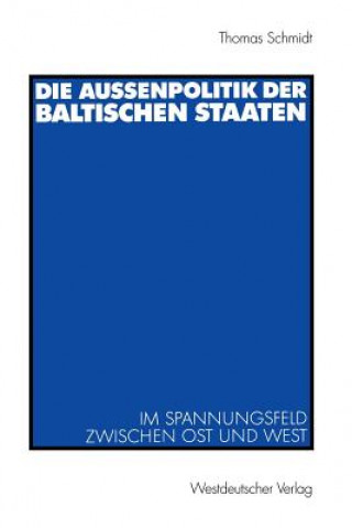 Könyv Aussenpolitik der Baltischen Staaten Thomas Schmidt