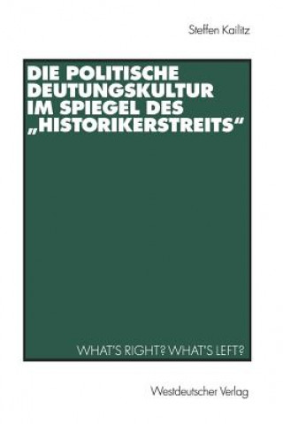 Kniha Politische Deutungskultur im Spiegel des "Historikerstreits" Steffen Kailitz