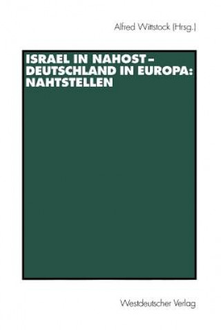 Könyv Israel in Nahost - Deutschland in Europa: Nahtstellen Alfred Wittstock
