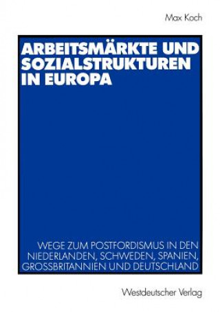 Knjiga Arbeitsmarkte und Sozialstrukturen in Europa Max Koch