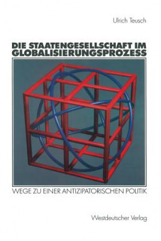 Könyv Die Staatengesellschaft im Globalisierungsprozess Ulrich Teusch