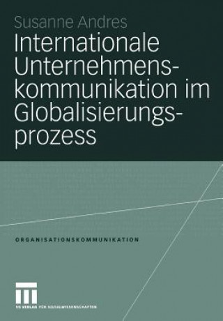 Kniha Internationale Unternehmenskommunikation im Globalisierungsprozess Susanne Andres