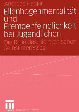 Kniha Ellenbogenmentalitat und Fremdenfeindlichkeit bei Jugendlichen Andreas Hadjar