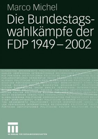 Carte Die Bundestagswahlkampfe der FDP 1949 - 2002 Marco Michel