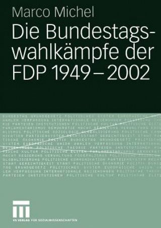 Kniha Die Bundestagswahlkampfe der FDP 1949 - 2002 Marco Michel