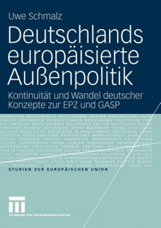 Kniha Deutschlands Europaisierte Aussenpolitik Uwe Schmalz