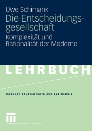 Könyv Die Entscheidungsgesellschaft Uwe Schimank