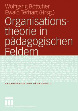 Kniha Organisationstheorie in Padagogischen Feldern Wolfgang Böttcher