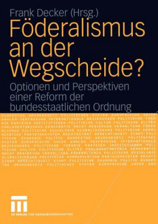 Könyv Foderalismus an der Wegscheide? Frank Decker