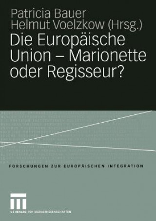 Książka Die Europaische Union - Marionette oder Regisseur? Patricia Bauer