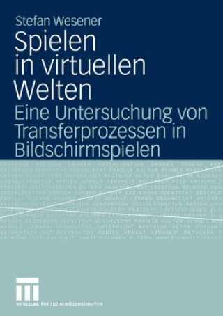 Buch Spielen in Virtuellen Welten Stefan Wesener