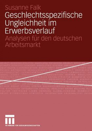 Kniha Geschlechtsspezifische Ungleichheit Im Erwerbsverlauf Susanne Falk