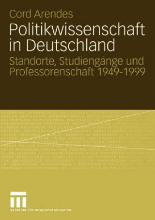 Kniha Politikwissenschaft in Deutschland Cord Arendes