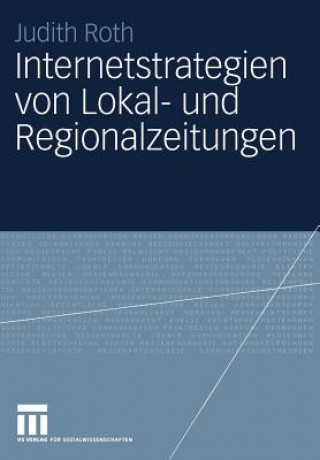 Kniha Internetstrategien Von Lokal- Und Regionalzeitungen Judith Roth