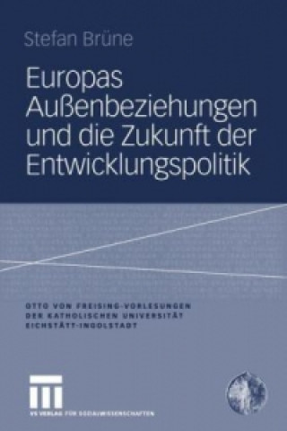 Książka Europas Aussenbeziehungen und die Zukunft der Entwicklungspolitik Stefan Brüne